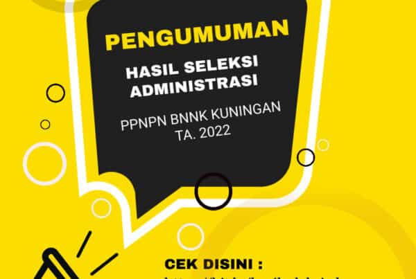 Pengumuman Hasil Seleksi Administrasi PPNPN BNNK Kuningan TA. 2022